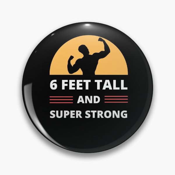 Item preview, 6 Feet Tall and Super Strong designed and sold by appareltolove.
