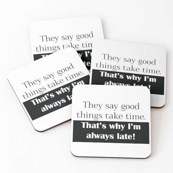 Item preview, They say good things take time. That's why I'm always late! designed and sold by sarahsunshine5.