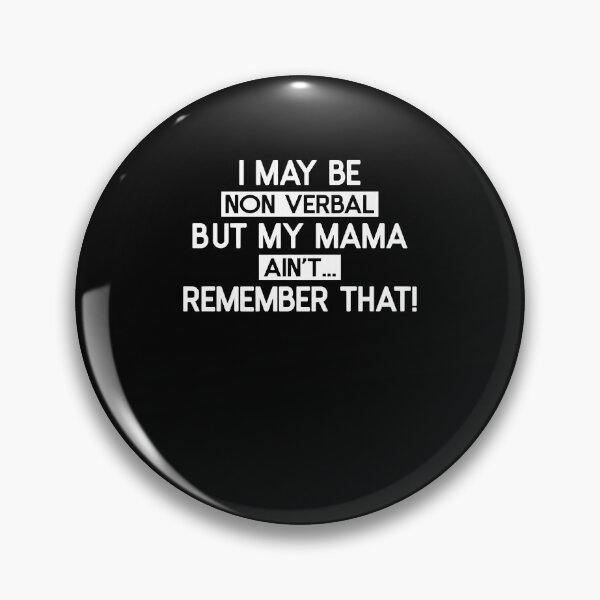 Item preview, I May Be Non Verbal But My Mama Ain't Remember That  designed and sold by eldarocamoramm.