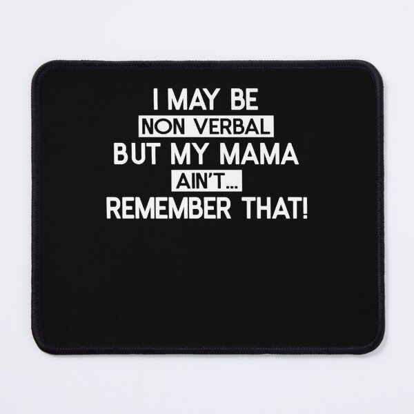 Item preview, I May Be Non Verbal But My Mama Ain't Remember That designed and sold by eldarocamoramm.