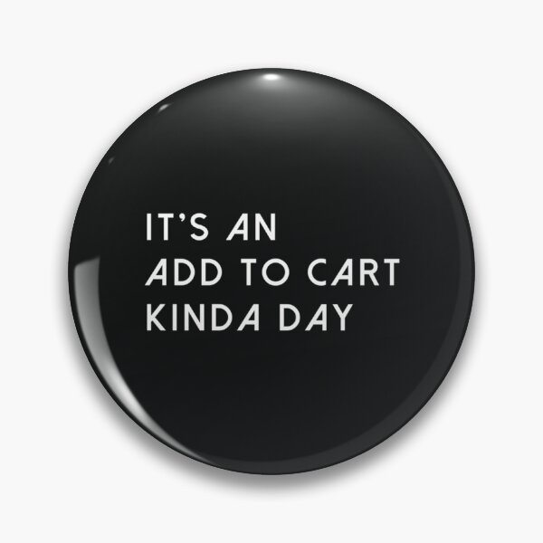 Item preview, It's An Add To Cart Kinda Day (Black) designed and sold by Marleeca.