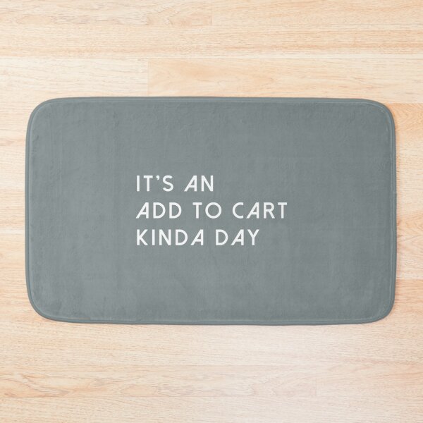 Item preview, It's An Add To Cart Kinda Day (Black) designed and sold by Marleeca.