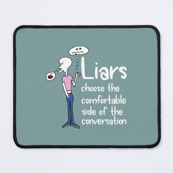 Item preview, Liars choose the comfortable side of the conversation meme designed and sold by Marleeca.