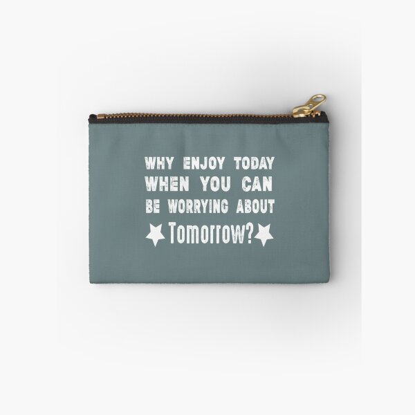 Item preview, WHY ENJOY TODAY WHEN YOU CAN BE WORRYING ABOUT TOMORROW designed and sold by Marleeca.