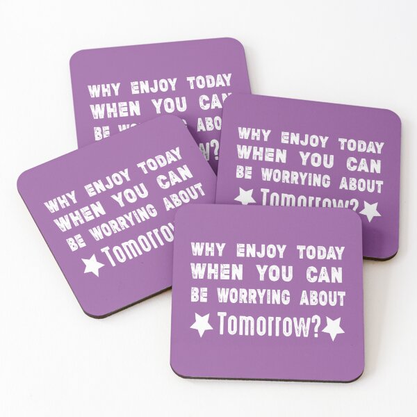 Item preview, WHY ENJOY TODAY WHEN YOU CAN BE WORRYING ABOUT TOMORROW designed and sold by Marleeca.