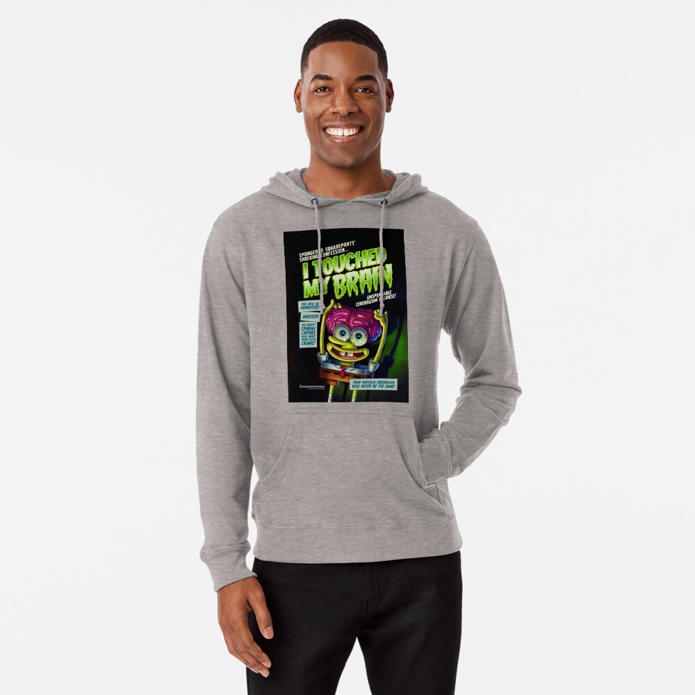 Spongebob i touched my best sale brain hoodie