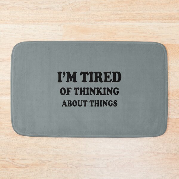 Item preview, I'm tired of thinking about things (2) designed and sold by Marleeca.