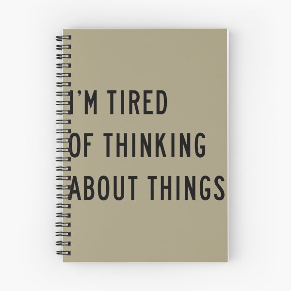 Item preview, I'm Tired Of Thinking About Things designed and sold by Marleeca.