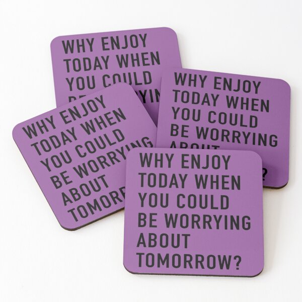 Item preview, Why Enjoy Today When You Can Be Worrying About Tomorrow  designed and sold by Marleeca.