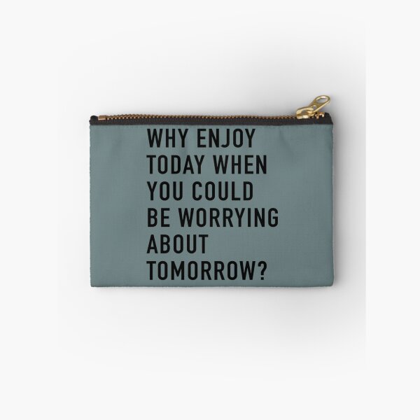 Item preview, Why Enjoy Today When You Can Be Worrying About Tomorrow  designed and sold by Marleeca.