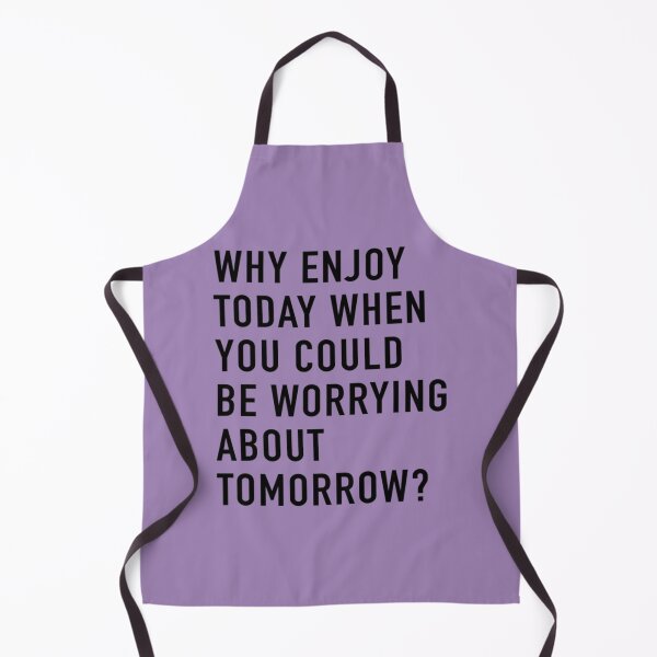 Item preview, Why Enjoy Today When You Can Be Worrying About Tomorrow  designed and sold by Marleeca.