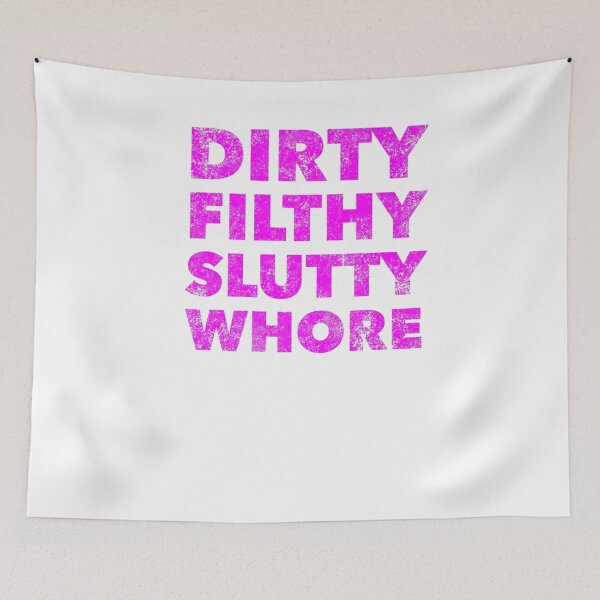Item preview, Dirty Filthy Slutty Whore  Funny Adult Raunchy  Quote designed and sold by MarinaMcDermott.
