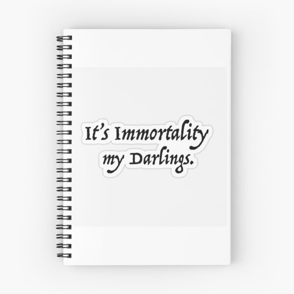 Item preview, It's immortality my darlings design designed and sold by Marleeca.