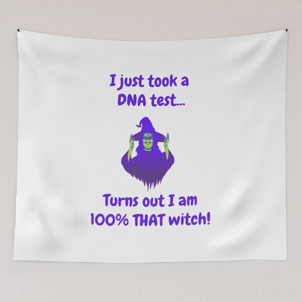 Item preview, I just took a DNA test, turns out I am 100% THAT witch! designed and sold by CheryleaDesigns.