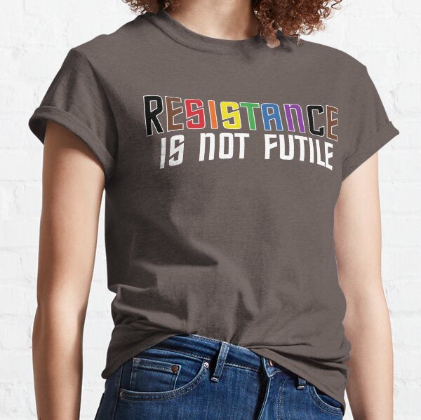 Resistance is not futile Classic T-Shirt