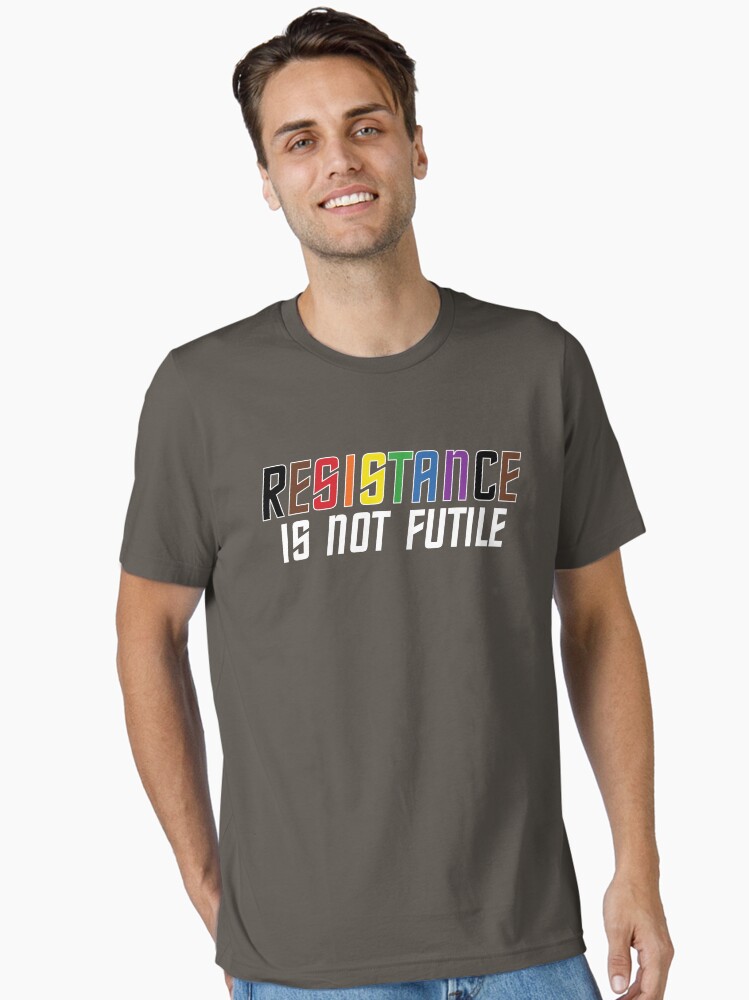 Resistance is Not Futile T-Shirt
