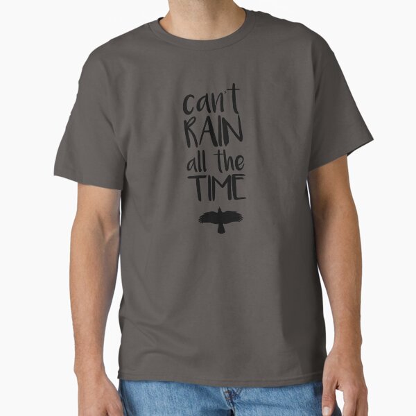 Item preview, Can't Rain All The Time  designed and sold by ninthstreet.
