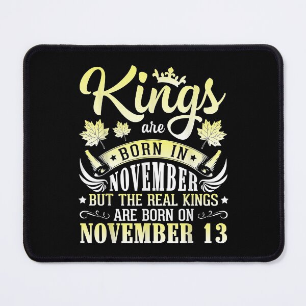 Item preview,  Kings Born Nov Real November 13 designed and sold by olivee79.