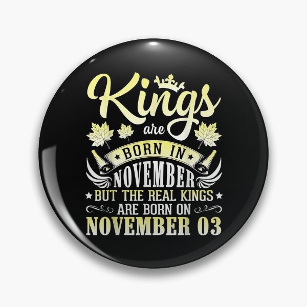 Item preview,  Kings Born Nov Real November 03 designed and sold by bonytmrz.