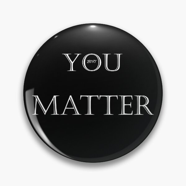 Item preview, You Matter designed and sold by IYCRT.