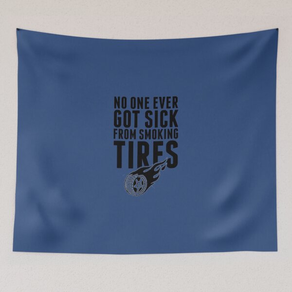 Item preview, No One Ever Got Sick From Smoking Tires designed and sold by AlwaysAwesome.