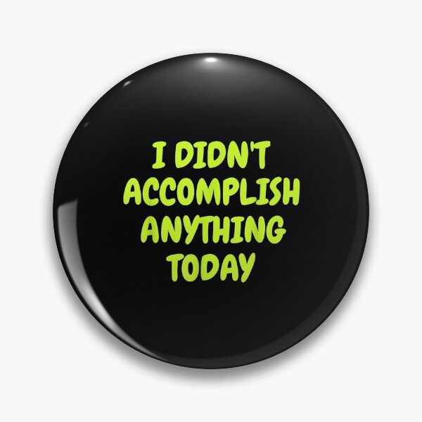 Item preview,  Didnt Accomplish Anything Today Funny Work designed and sold by sandyq55.
