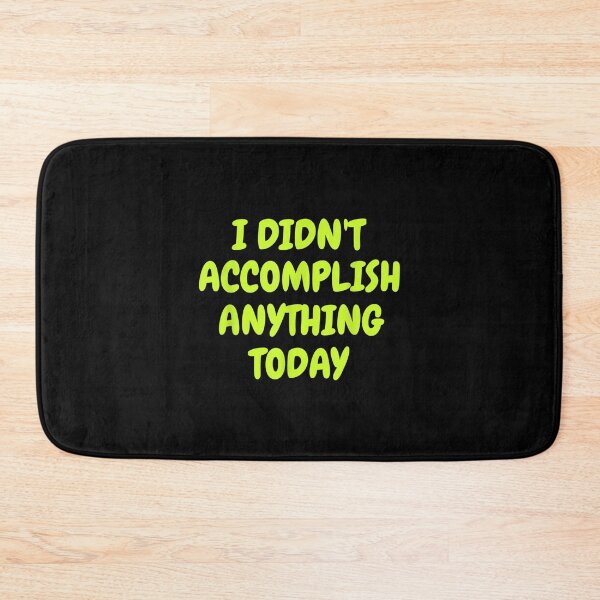 Item preview,  Didnt Accomplish Anything Today Funny Work designed and sold by sandyq55.