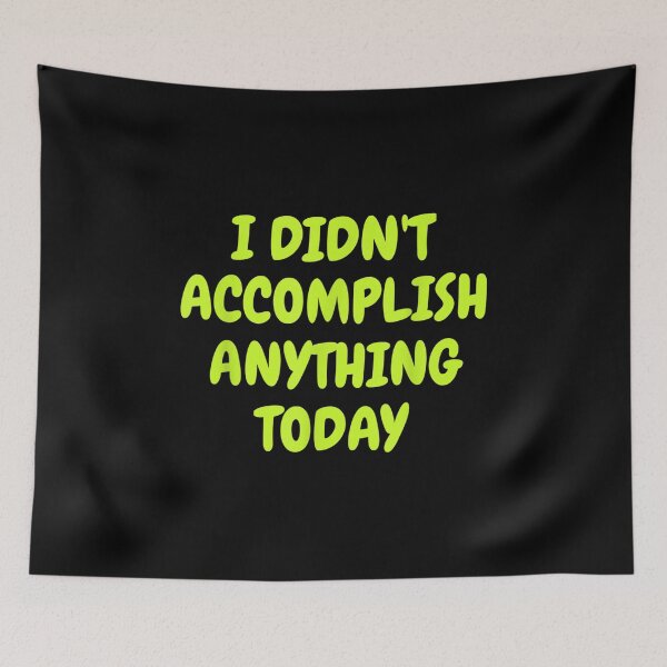 Item preview,  Didnt Accomplish Anything Today Funny Work designed and sold by sandyq55.