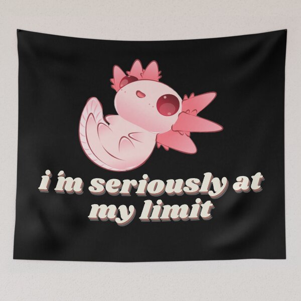 Item preview, im seriously at my limit cute axolot designed and sold by VITYY.