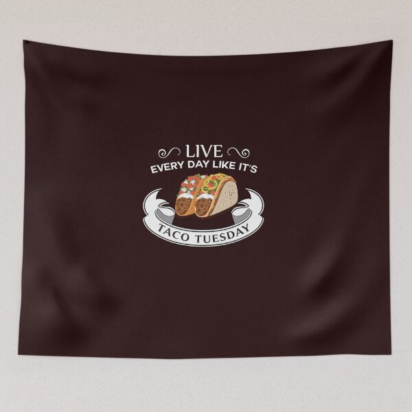 Item preview, Live Every Day Like It's Taco Tuesday designed and sold by AlwaysAwesome.