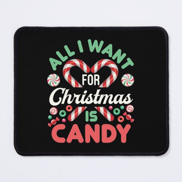 Item preview, All I Want for Christmas Is Candy Cute Holiday Sweets Lover designed and sold by jaygo.