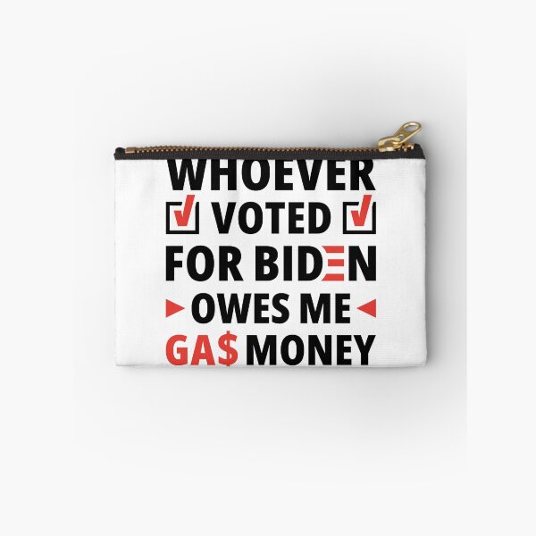 Item preview, Whoever Voted For President Joe Biden Owes Me Gas Money | Funny Meme designed and sold by SocialAtrophy.