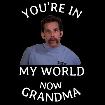 Artwork thumbnail, You're in my world now Grandma by Primotees