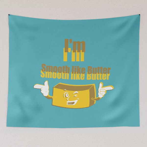 Item preview, I'm Smooth like Butter designed and sold by MrNik.