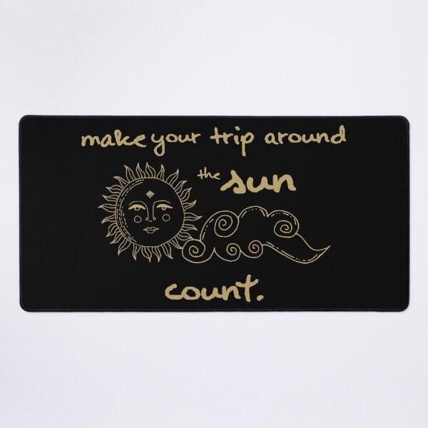 Item preview, Words of Wisdom - Make Your Trip Around the Sun Count designed and sold by AlohaHound.