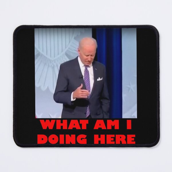 Item preview, WHAT AM I DOING HERE Joe Biden designed and sold by shitpostanon.