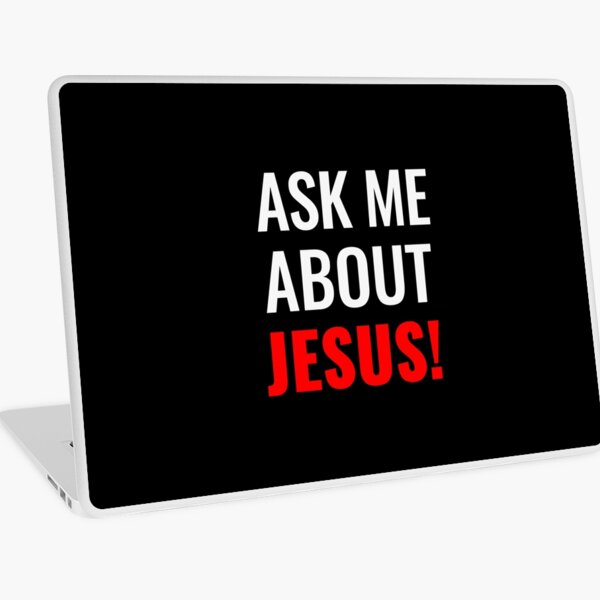 Ask Me About Jesus! Laptop Skin