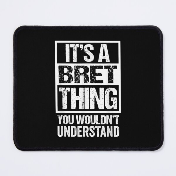 Item preview, Its Bret Thing You Wouldnt Understand First Name designed and sold by irmansw.