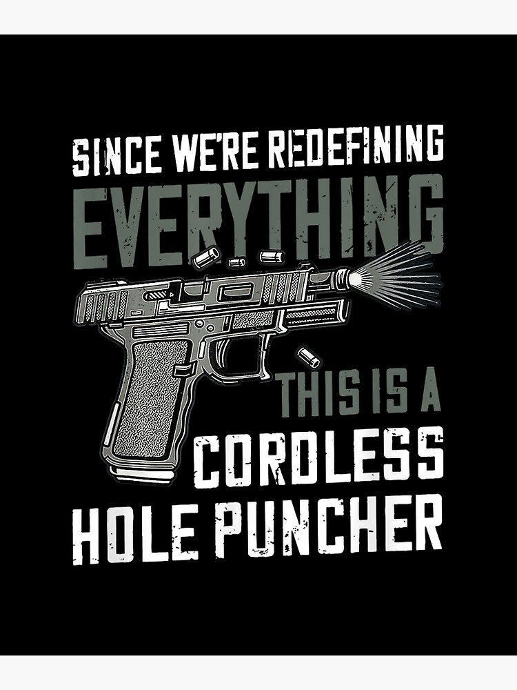 " Were Redefining Everything Cordless Hole Puncher" Poster by jalicia33