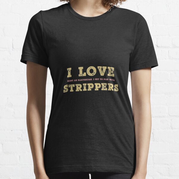  Love Electrician Strippers Essential T-Shirt