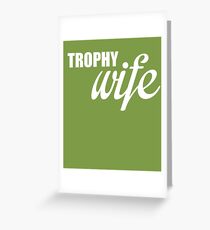 Trophy Wife Greeting Card