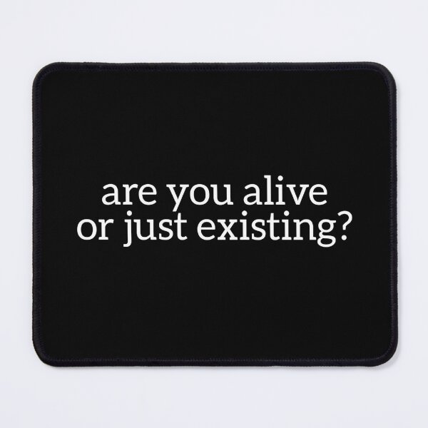 Item preview, are you alive or just existing? designed and sold by art-and-sticker.