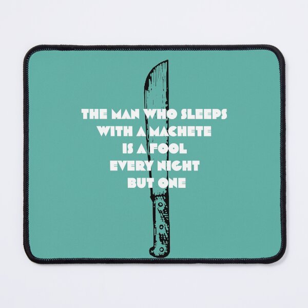 Item preview, The man who sleeps with a machete is a fool every night but one designed and sold by OroboroCustom.