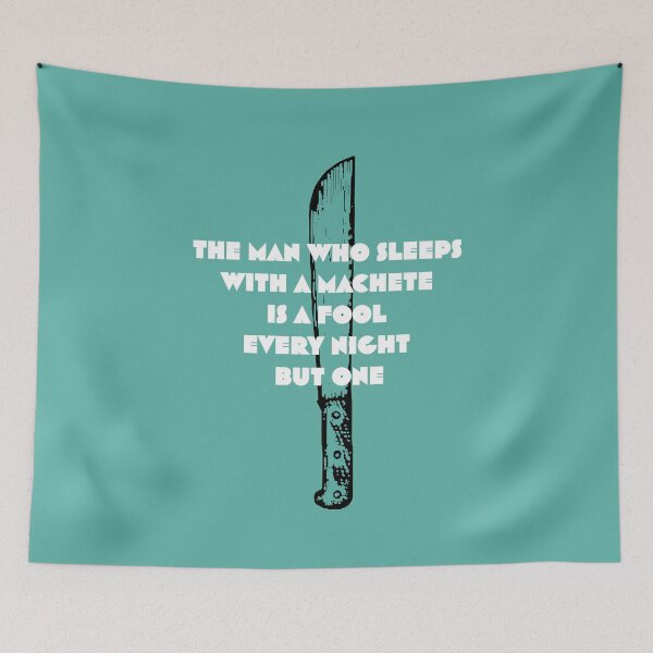 Item preview, The man who sleeps with a machete is a fool every night but one designed and sold by OroboroCustom.