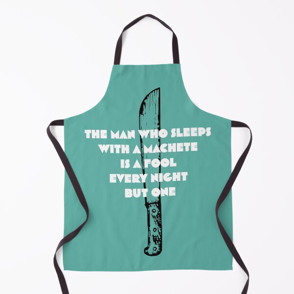 Item preview, The man who sleeps with a machete is a fool every night but one designed and sold by OroboroCustom.