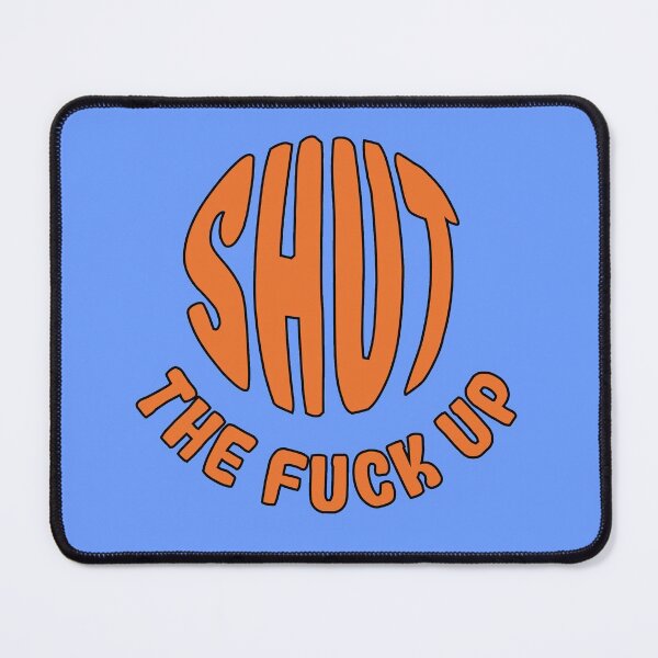 Item preview, Shut The Fuck Up designed and sold by StefanCgraphics.
