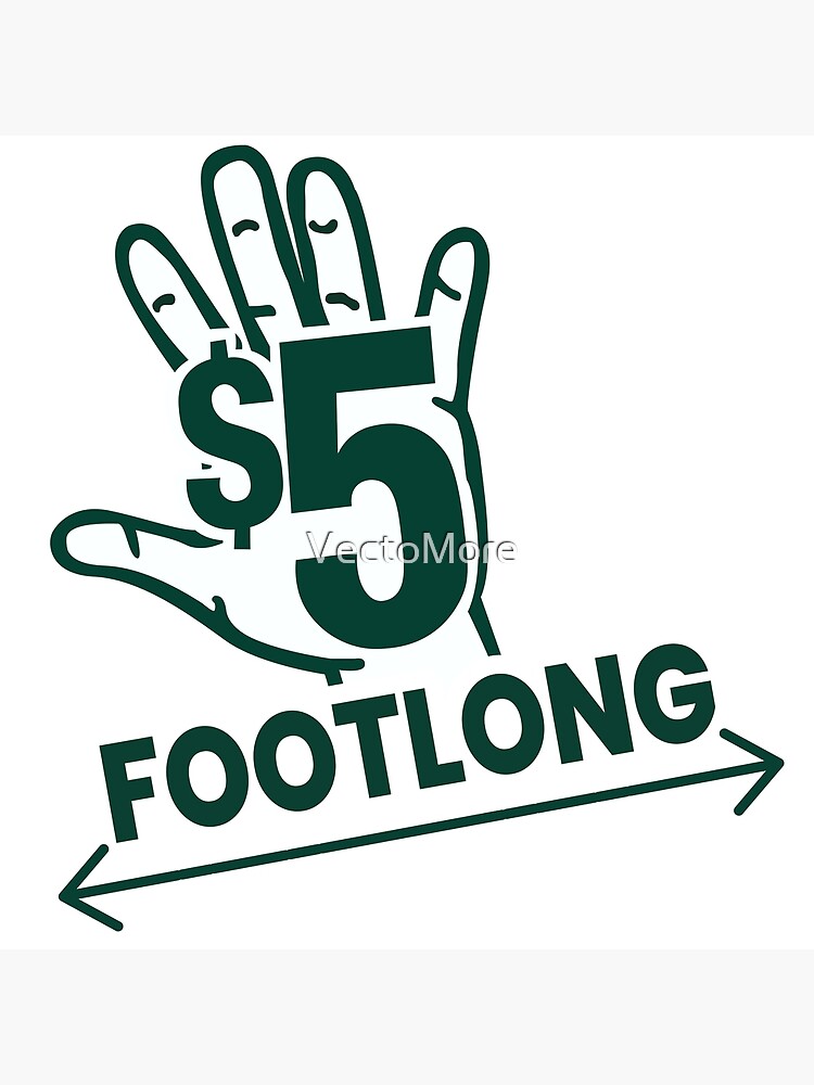 Five Dollar Foot Long Poster for Sale by casserolestan