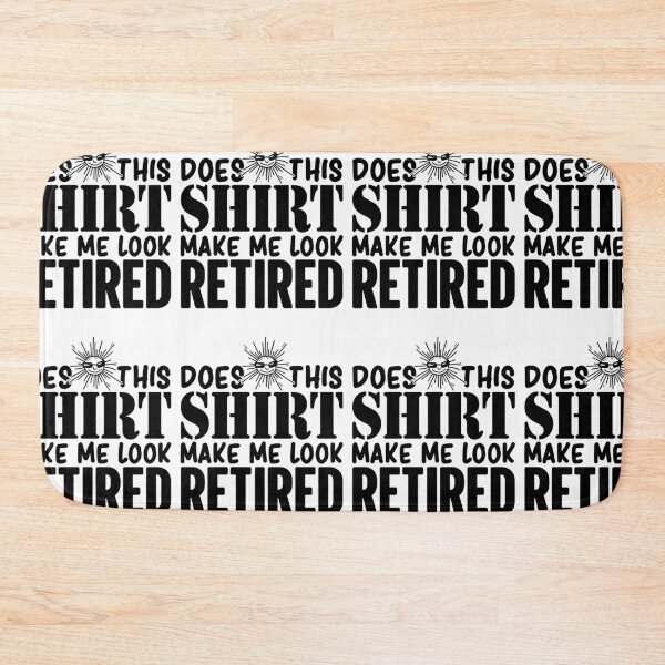 Item preview, Does This Shirt Make Me Look Retired Funny Retirement Gift designed and sold by GravitiTees.