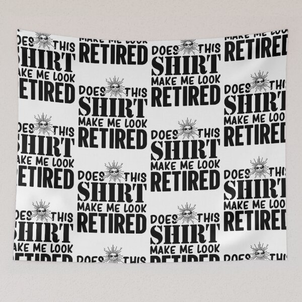 Item preview, Does This Shirt Make Me Look Retired Funny Retirement Gift designed and sold by GravitiTees.