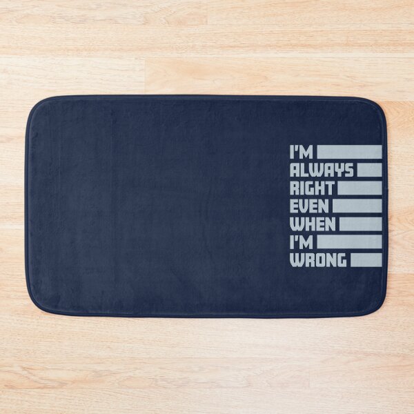 Item preview, I'm Always Right Even When I'm Wrong designed and sold by impixel.